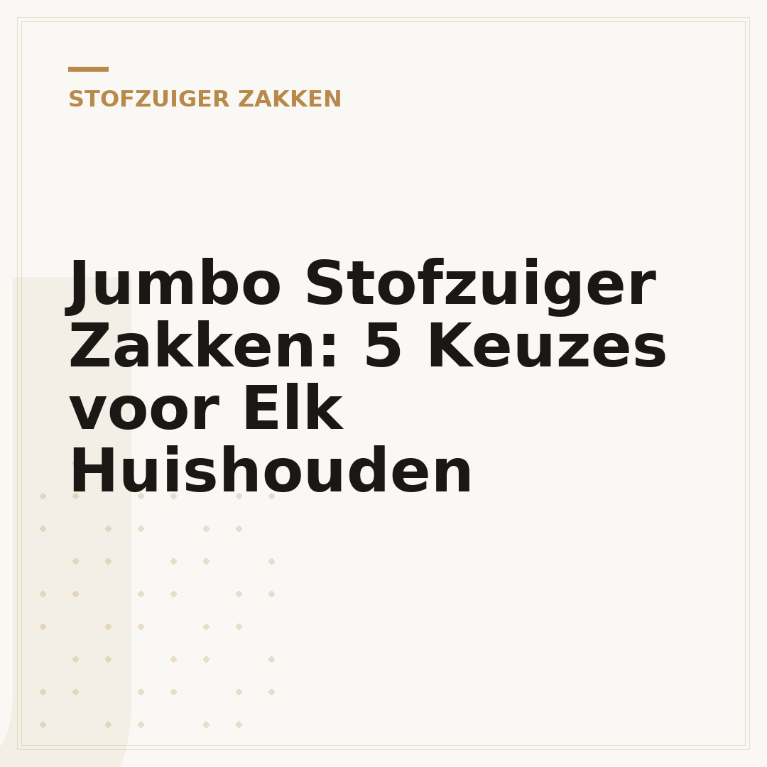 Jumbo Stofzuiger Zakken: 5 Keuzes voor Elk Huishouden