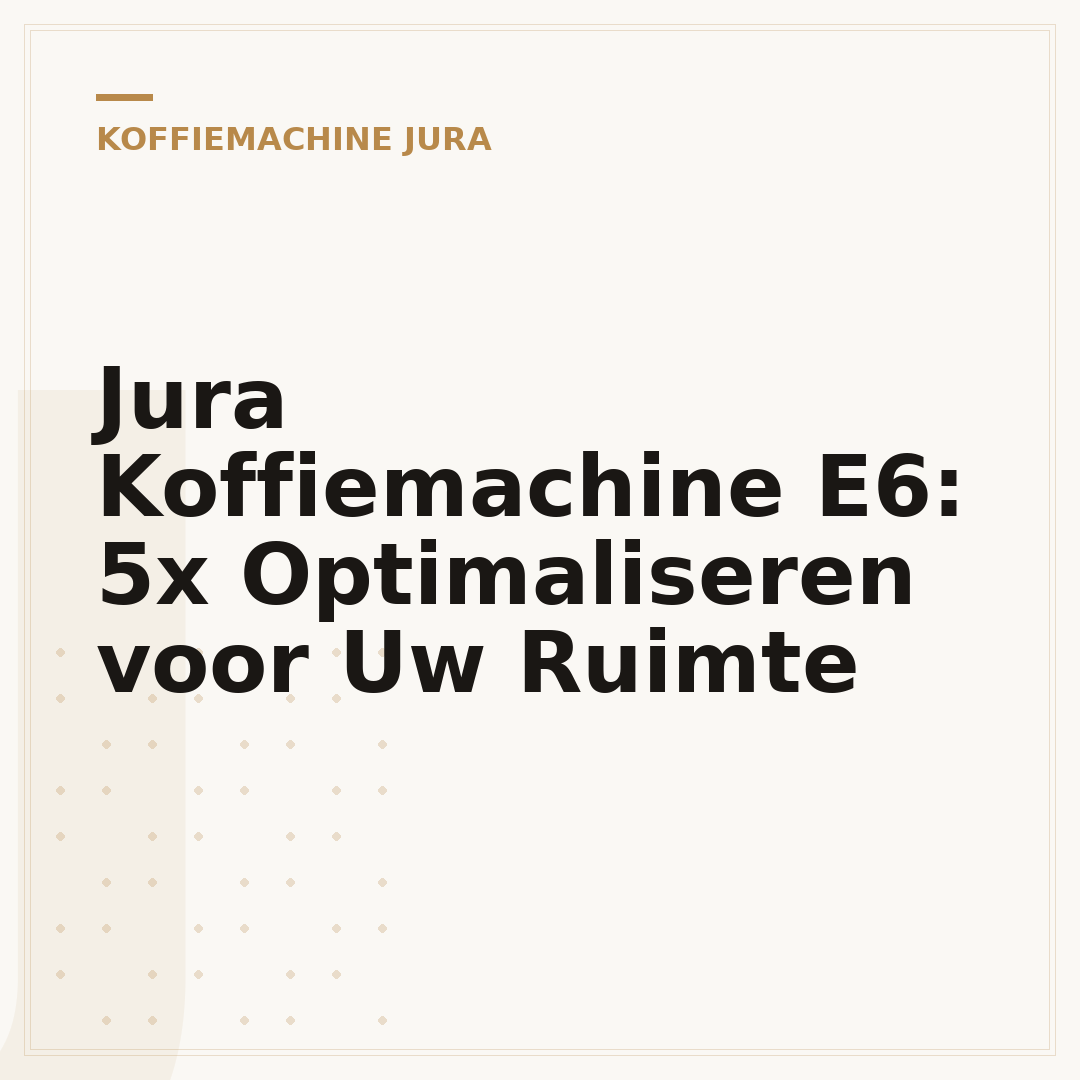 Jura Koffiemachine E6: 5x Optimaliseren voor Uw Ruimte
