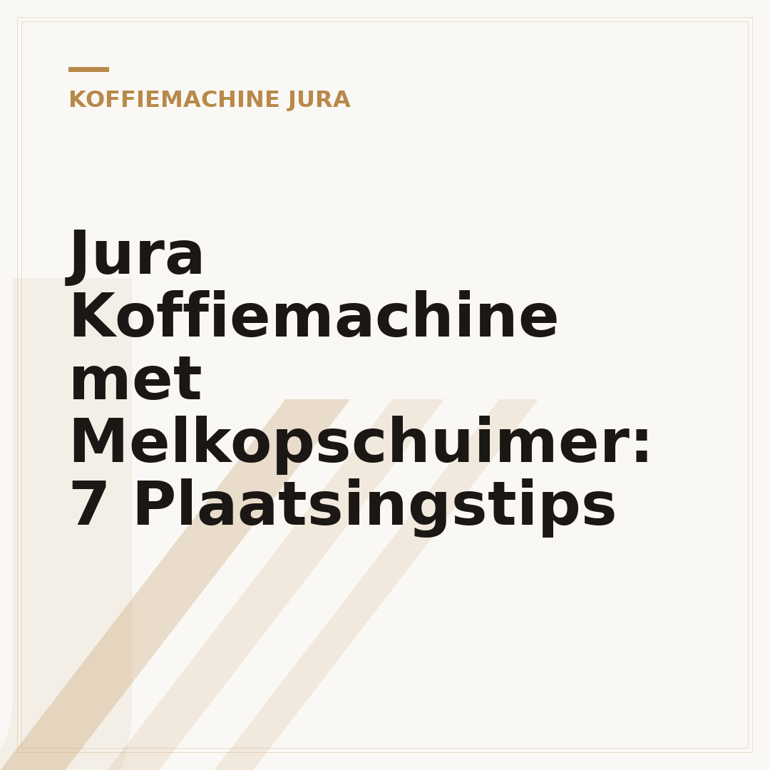 Jura Koffiemachine met Melkopschuimer: 7 Plaatsingstips