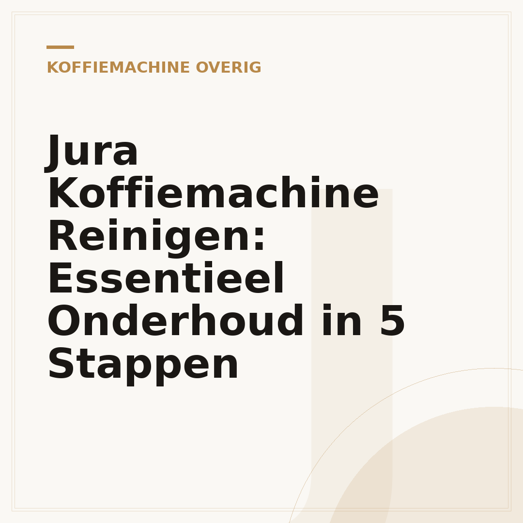 Jura Koffiemachine Reinigen: Essentieel Onderhoud in 5 Stappen