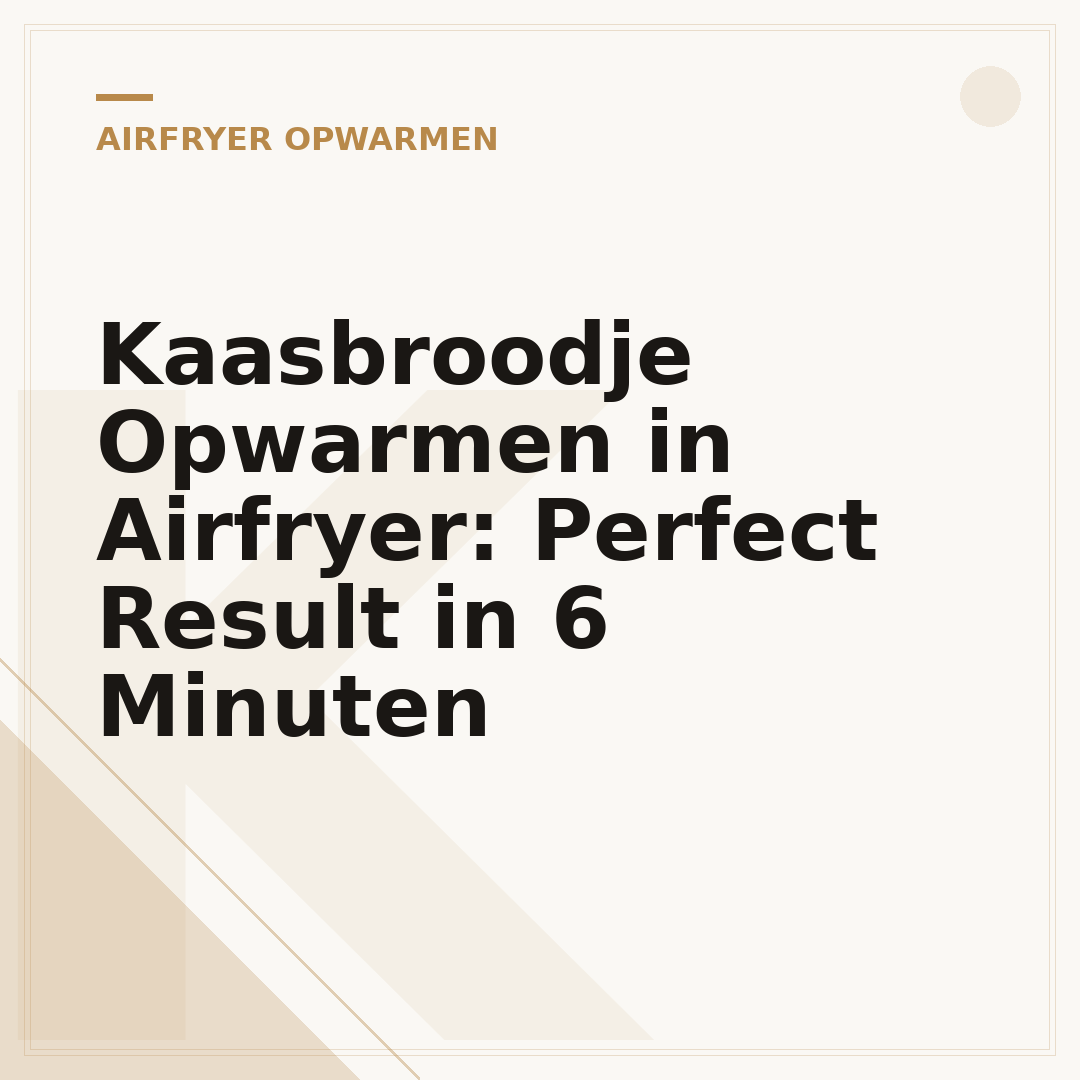 Kaasbroodje Opwarmen in Airfryer: Perfect Result in 6 Minuten