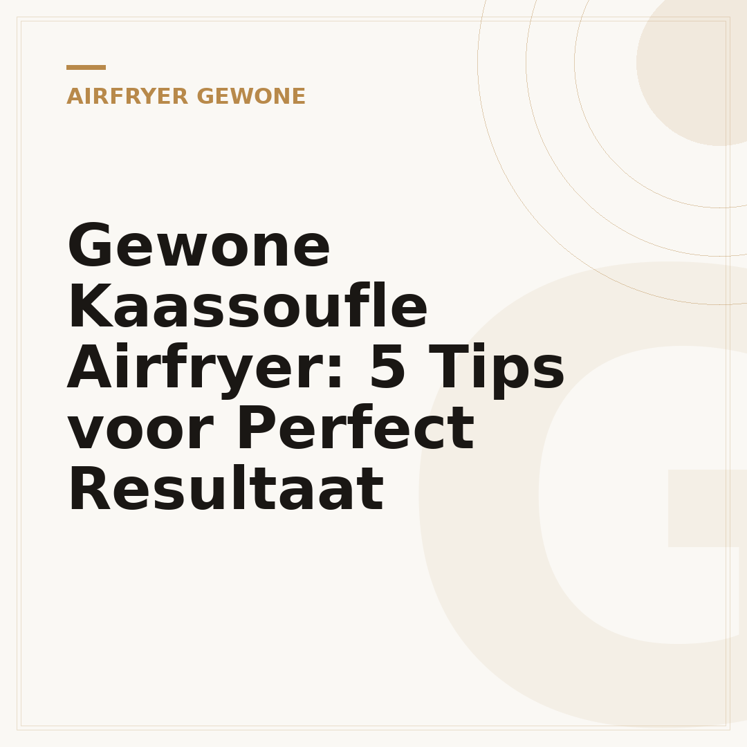 Gewone Kaassoufle Airfryer: 5 Tips voor Perfect Resultaat