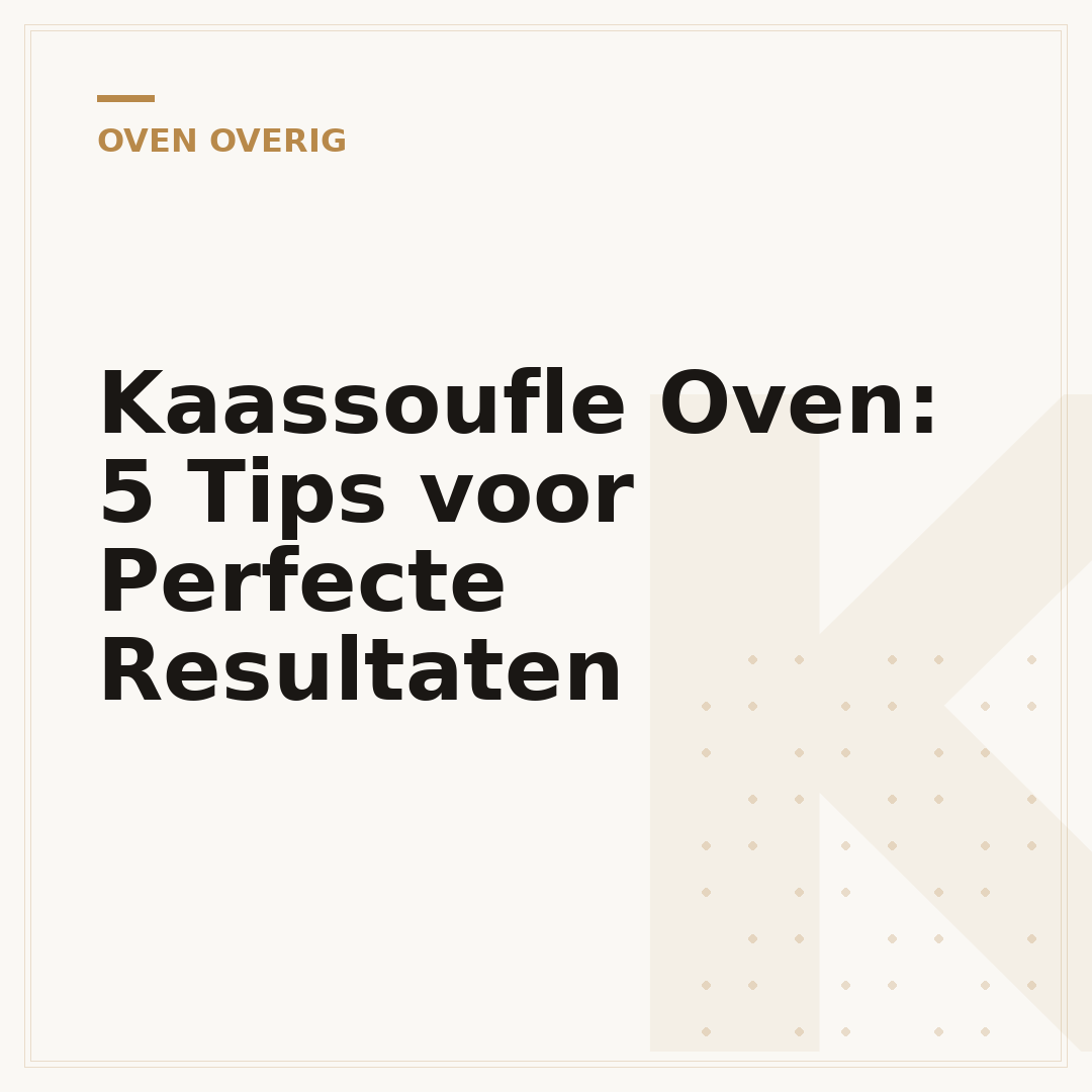 Kaassoufle Oven: 5 Tips voor Perfecte Resultaten