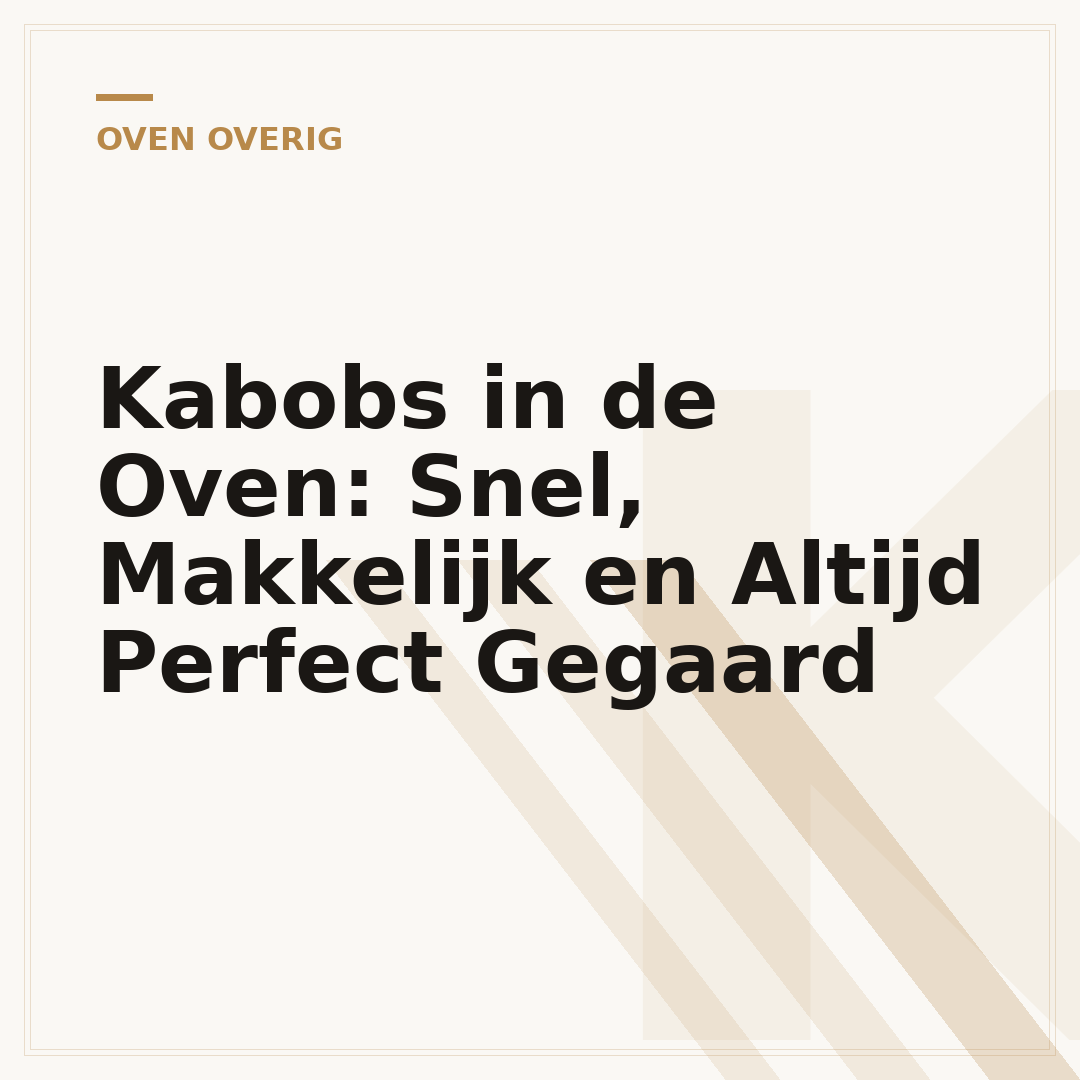 Kabobs in de Oven: Snel, Makkelijk en Altijd Perfect Gegaard
