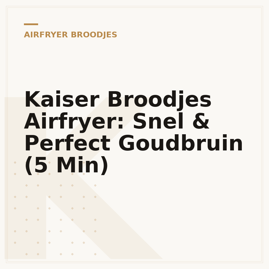 Kaiser Broodjes Airfryer: Snel & Perfect Goudbruin (5 Min)