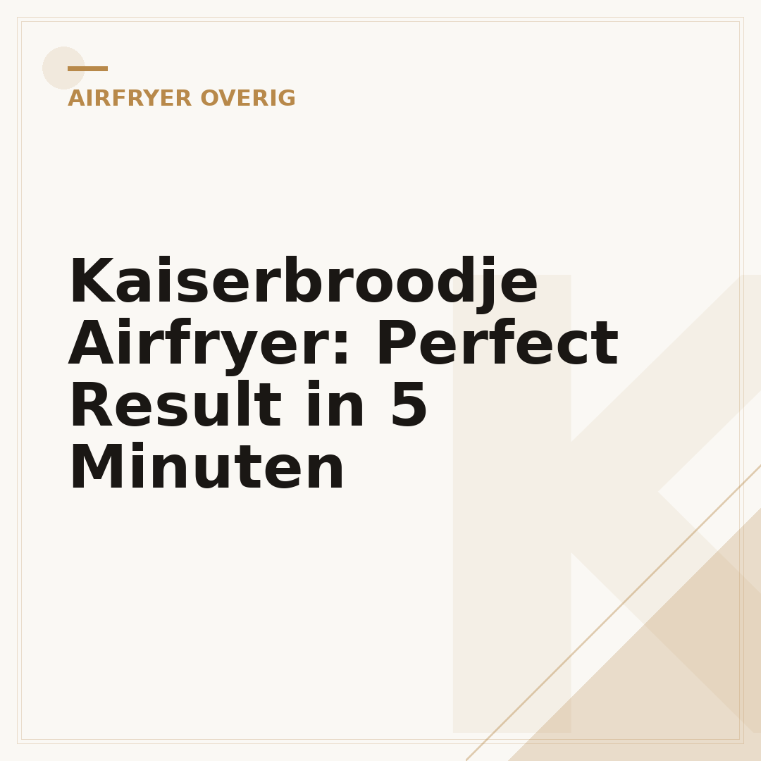 Kaiserbroodje Airfryer: Perfect Result in 5 Minuten