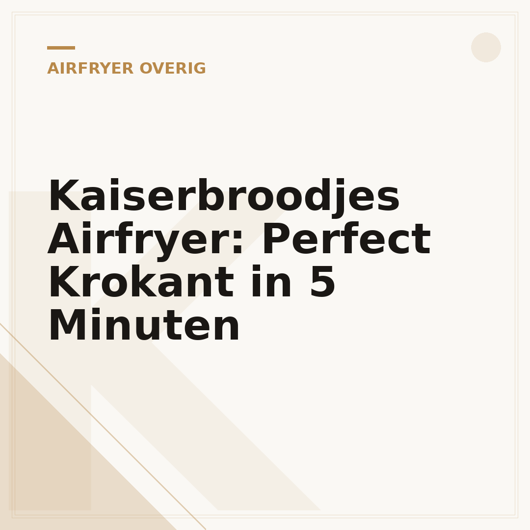 Kaiserbroodjes Airfryer: Perfect Krokant in 5 Minuten