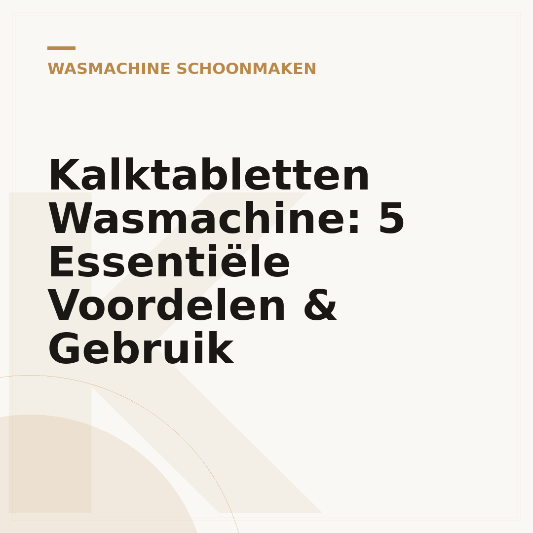 Kalktabletten Wasmachine: 5 Essentiële Voordelen & Gebruik