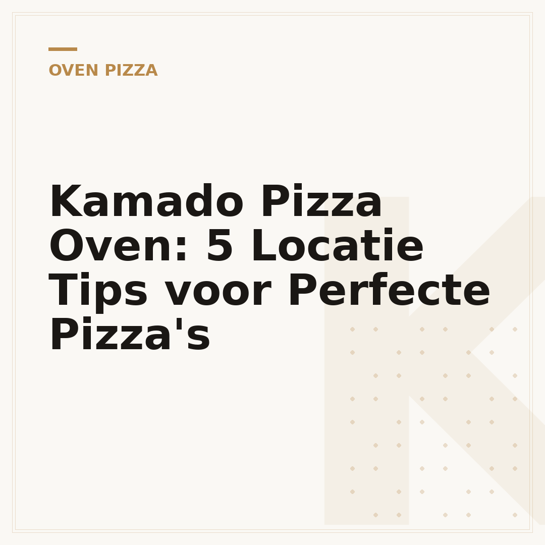 Kamado Pizza Oven: 5 Locatie Tips voor Perfecte Pizza's