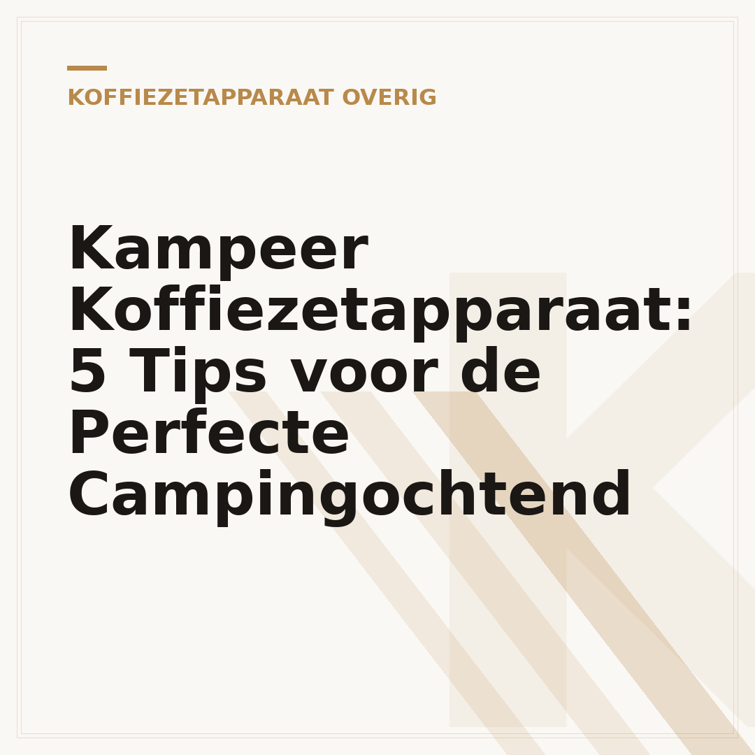 Kampeer Koffiezetapparaat: 5 Tips voor de Perfecte Campingochtend