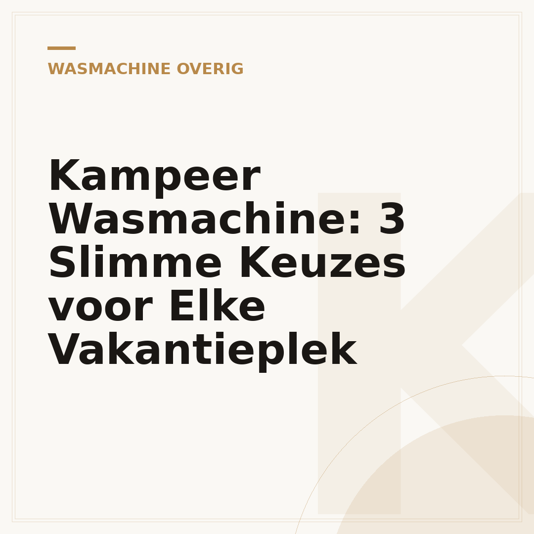 Kampeer Wasmachine: 3 Slimme Keuzes voor Elke Vakantieplek