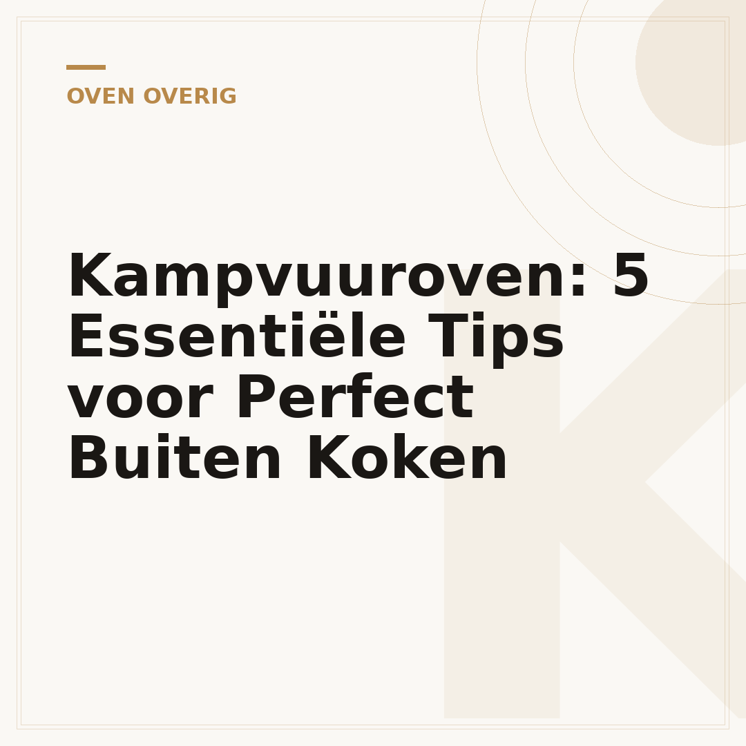 Kampvuuroven: 5 Essentiële Tips voor Perfect Buiten Koken