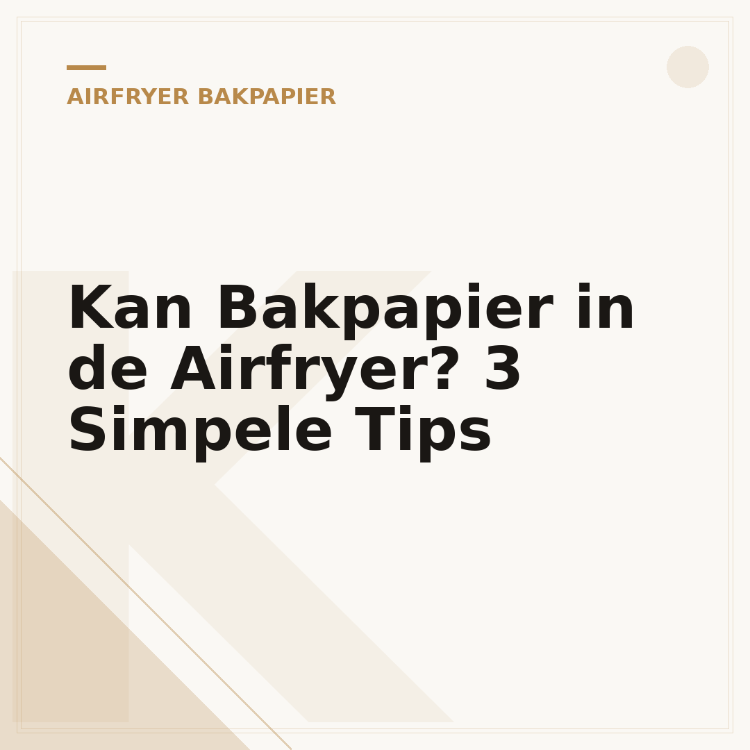 Kan Bakpapier in de Airfryer? 3 Simpele Tips