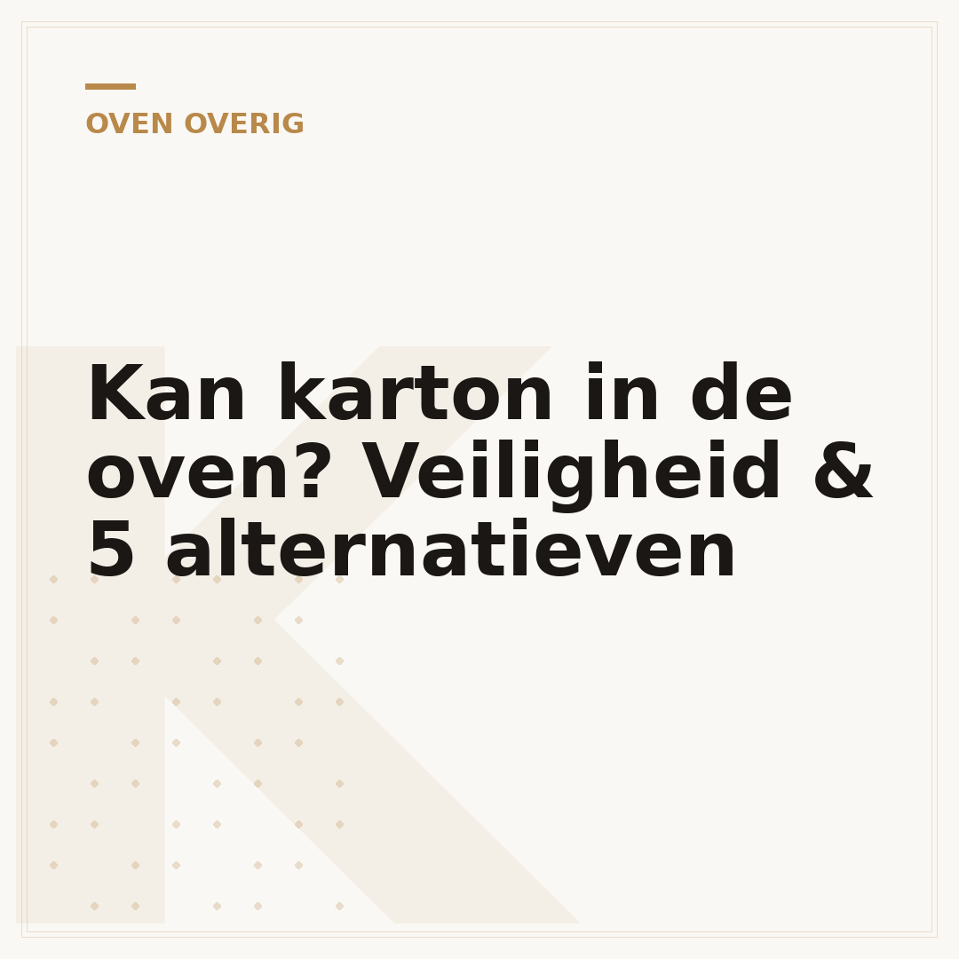 Kan karton in de oven? Veiligheid & 5 alternatieven