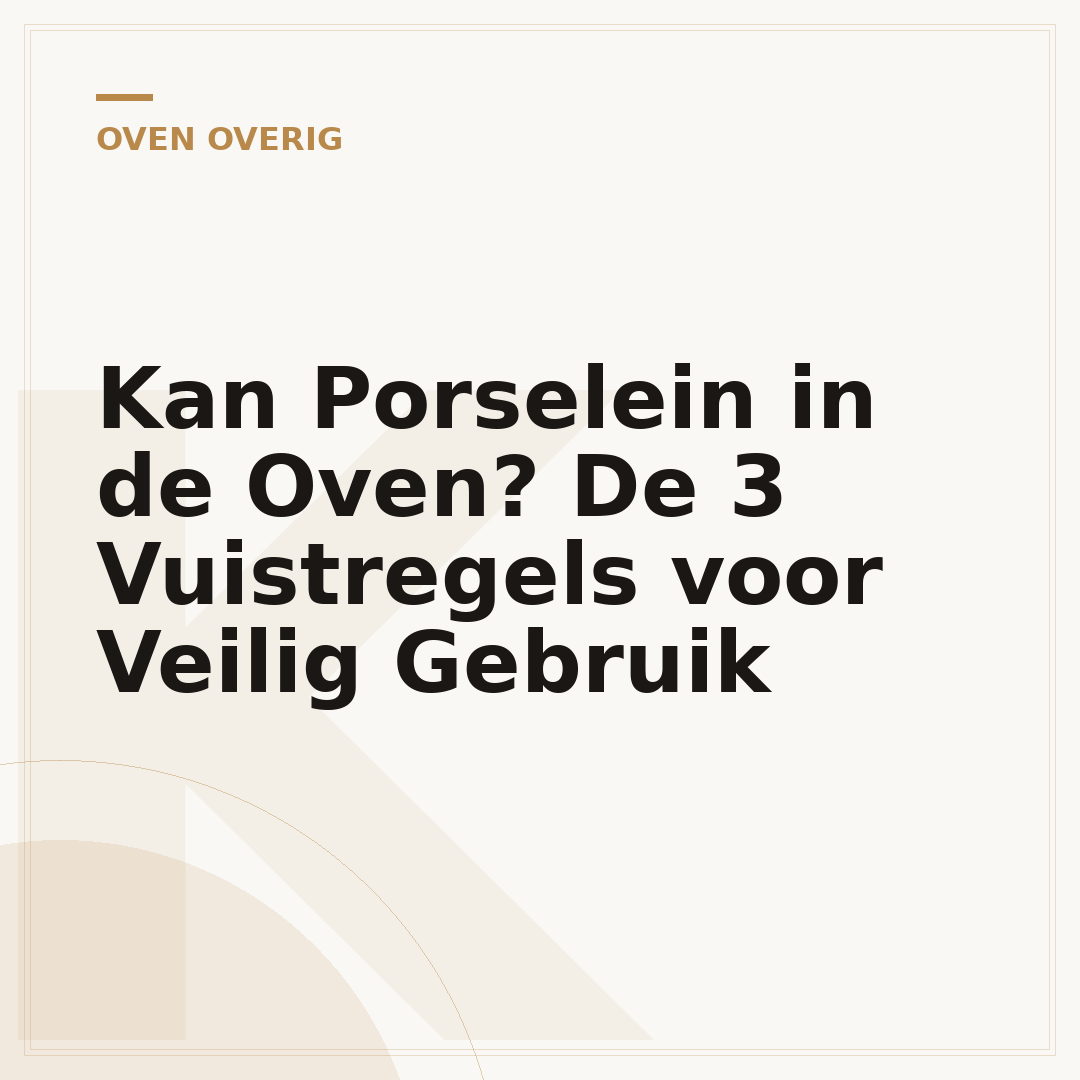 Kan Porselein in de Oven? De 3 Vuistregels voor Veilig Gebruik