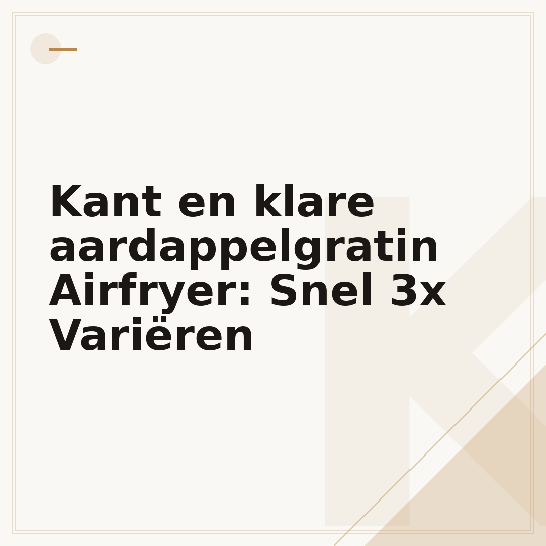 Kant en klare aardappelgratin Airfryer: Snel 3x Variëren