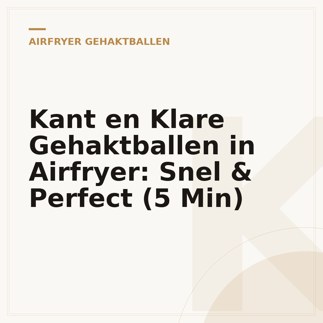 Kant en Klare Gehaktballen in Airfryer: Snel & Perfect (5 Min)