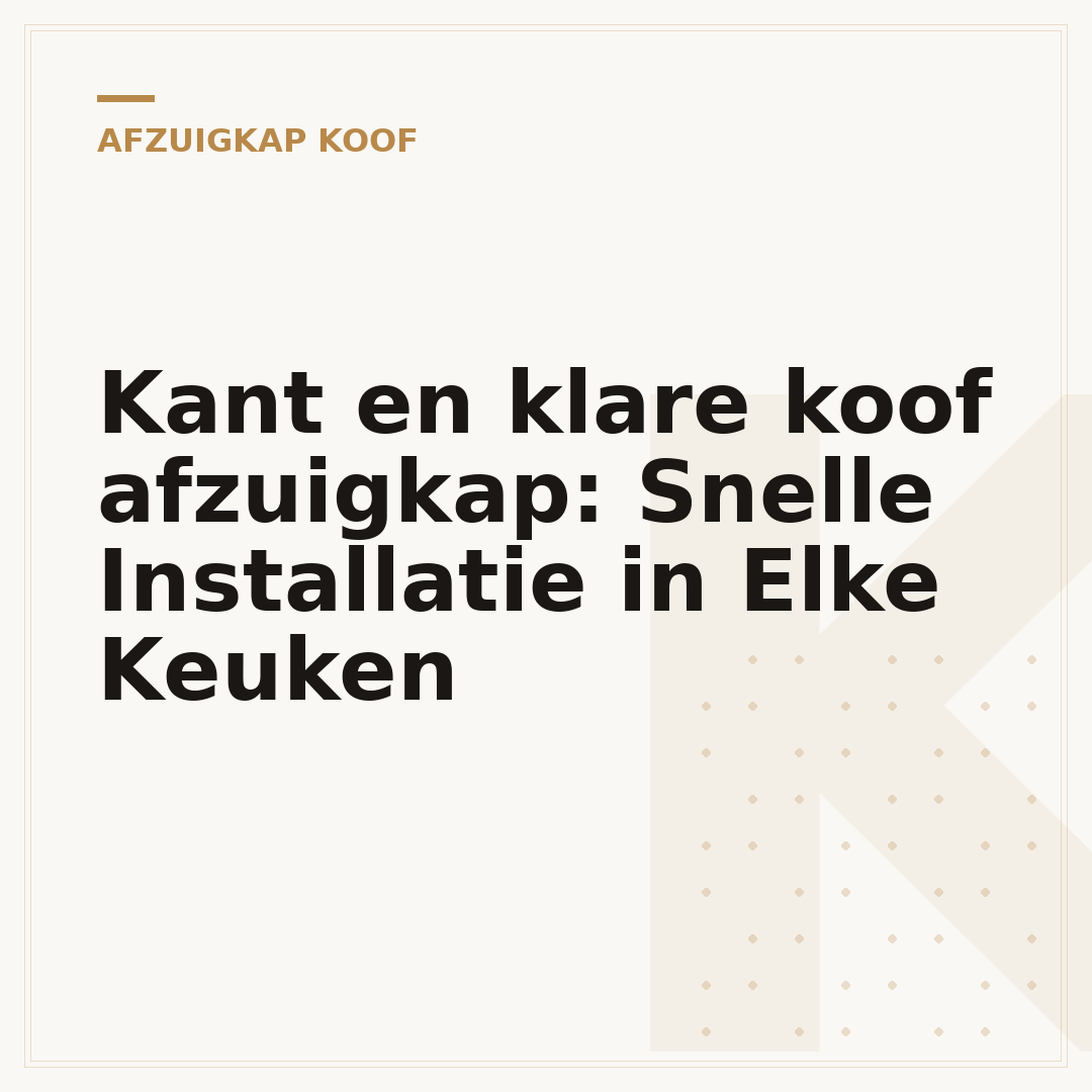 Kant en klare koof afzuigkap: Snelle Installatie in Elke Keuken