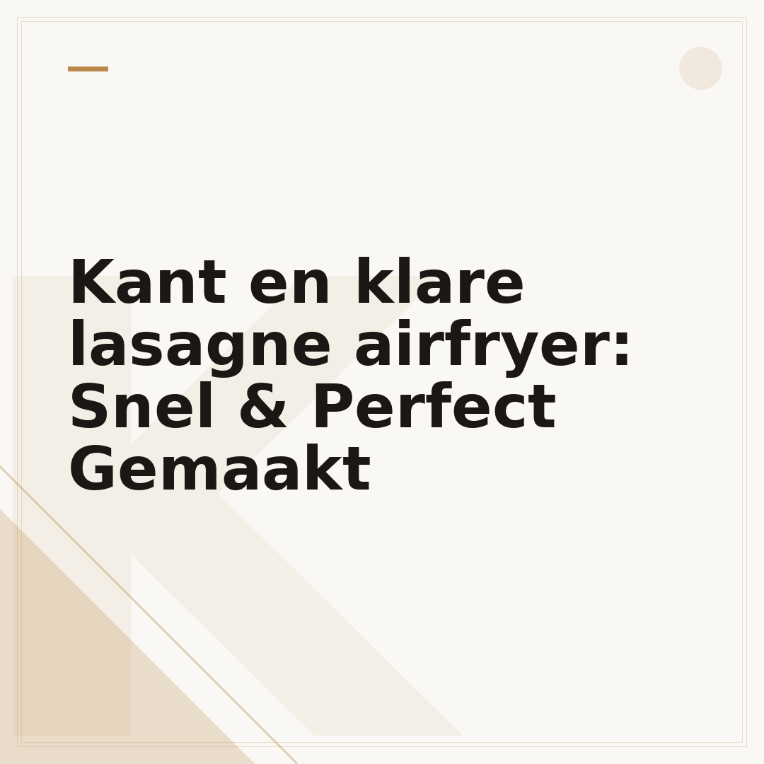 Kant en klare lasagne airfryer: Snel & Perfect Gemaakt