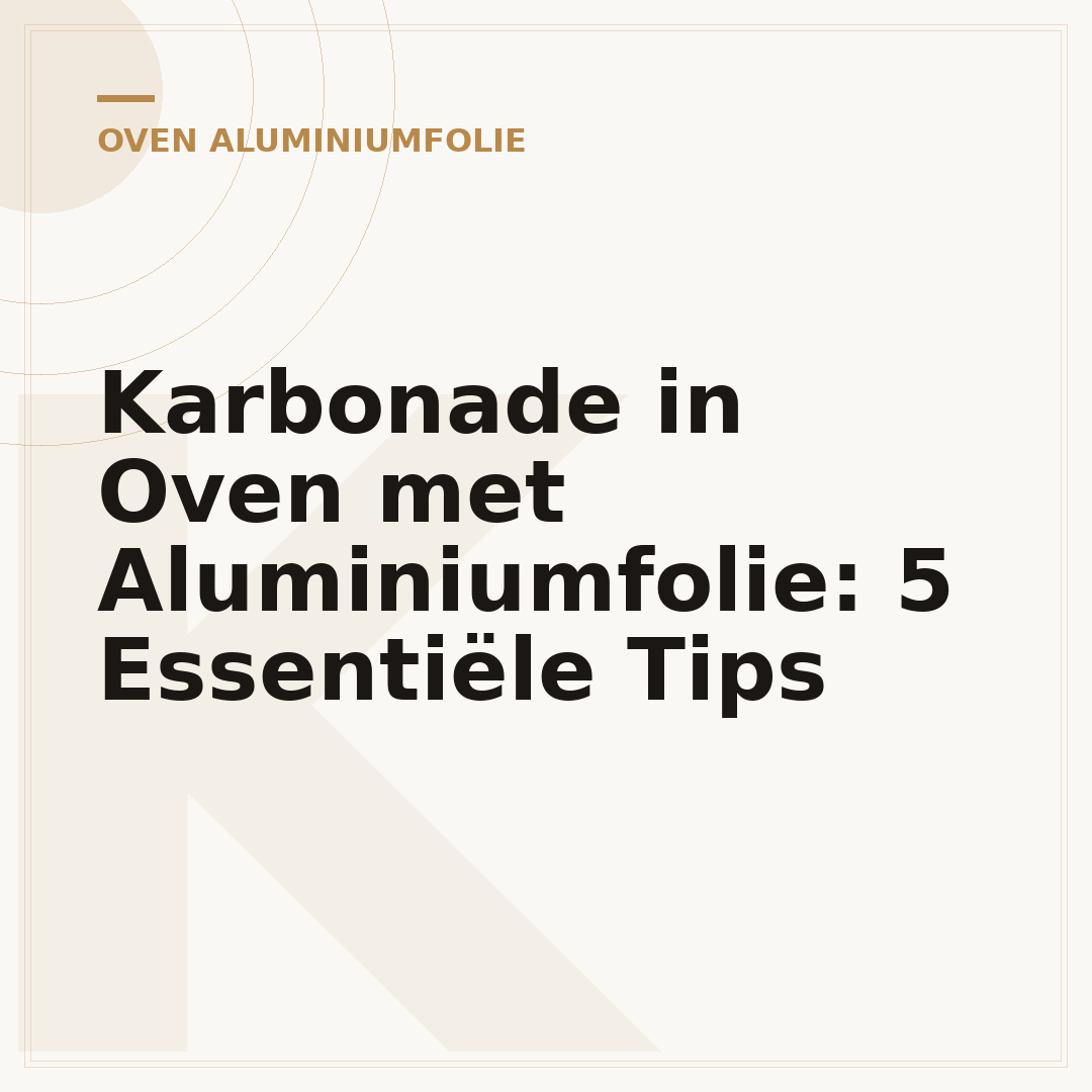 Karbonade in Oven met Aluminiumfolie: 5 Essentiële Tips