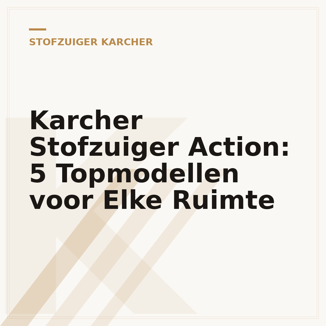Karcher Stofzuiger Action: 5 Topmodellen voor Elke Ruimte