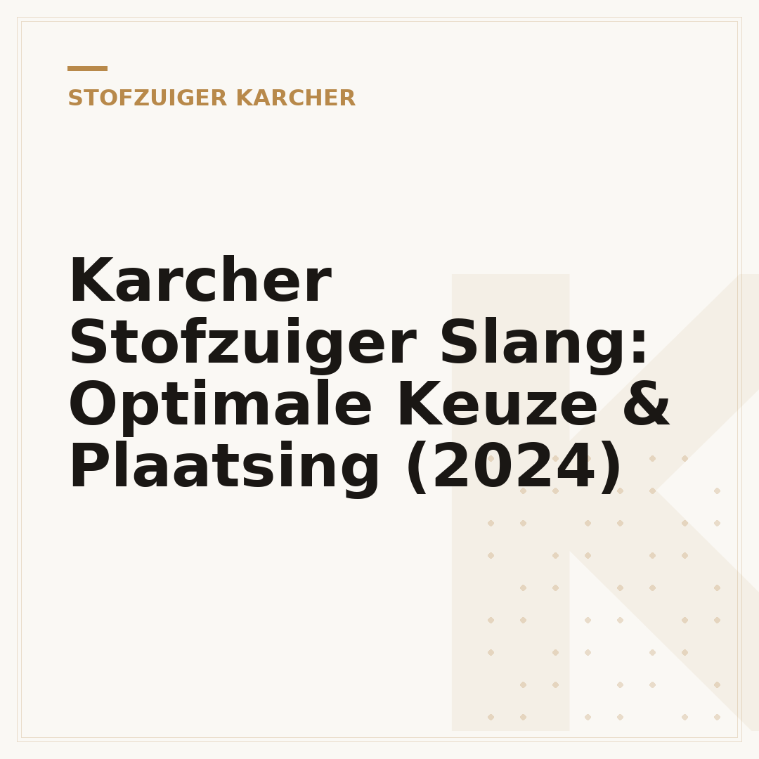 Karcher Stofzuiger Slang: Optimale Keuze & Plaatsing (2024)