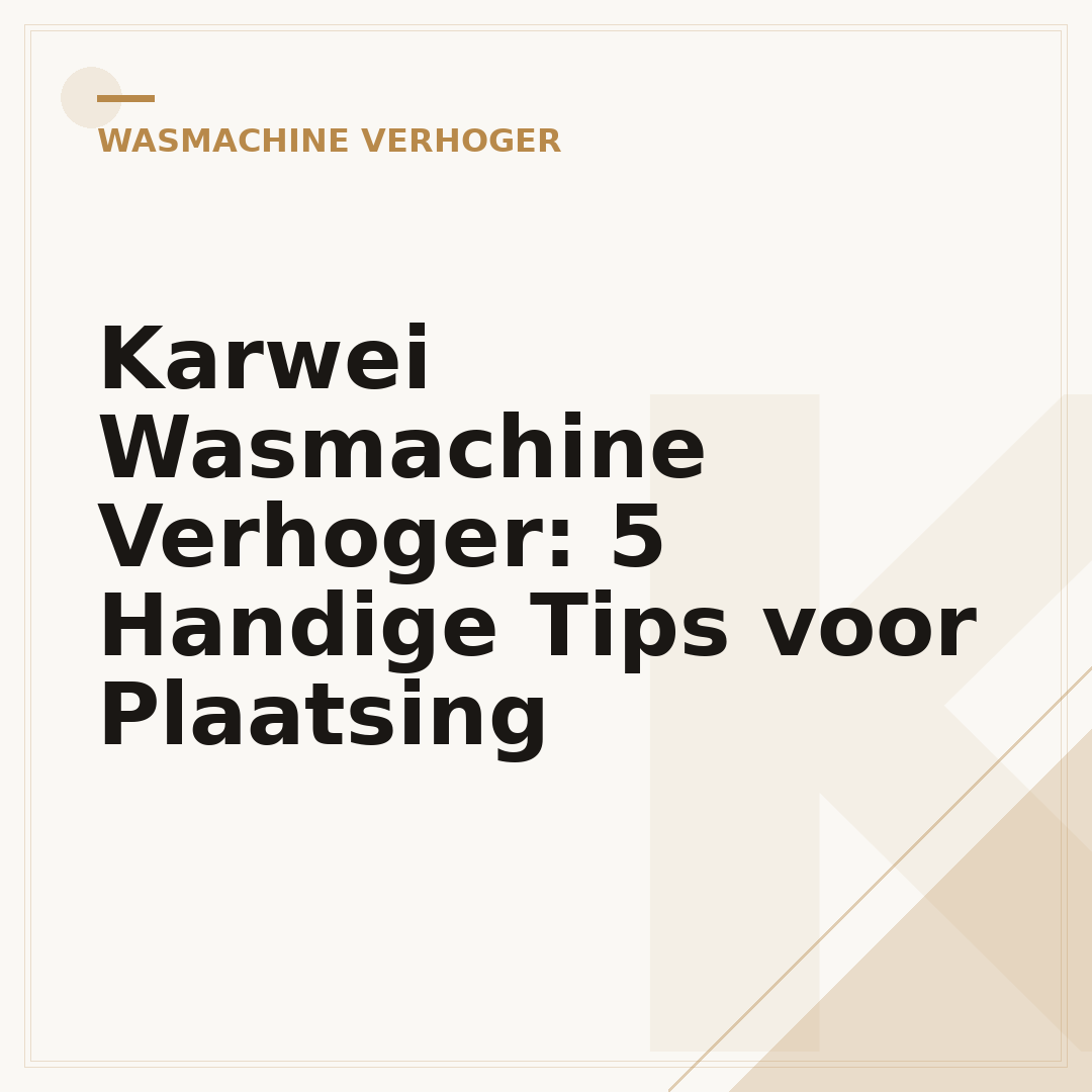 Karwei Wasmachine Verhoger: 5 Handige Tips voor Plaatsing