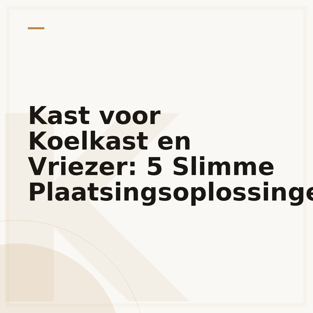 Kast voor Koelkast en Vriezer: 5 Slimme Plaatsingsoplossingen