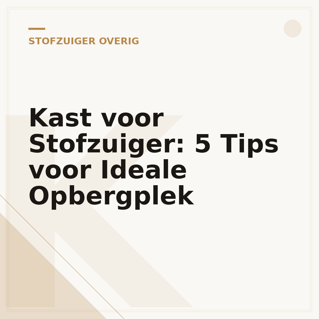 Kast voor Stofzuiger: 5 Tips voor Ideale Opbergplek