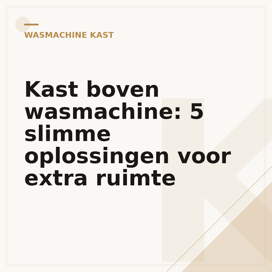 Kast boven wasmachine: 5 slimme oplossingen voor extra ruimte