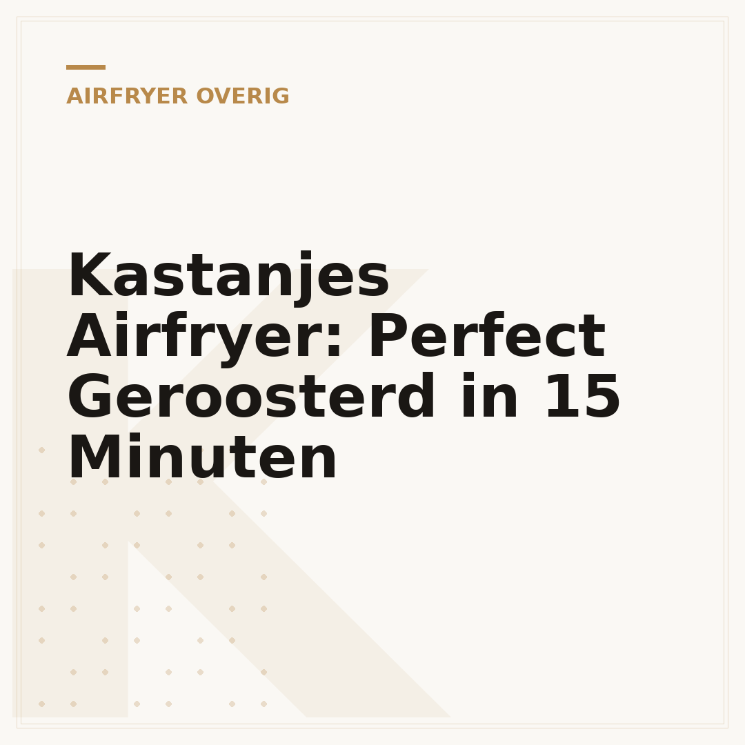Kastanjes Airfryer: Perfect Geroosterd in 15 Minuten