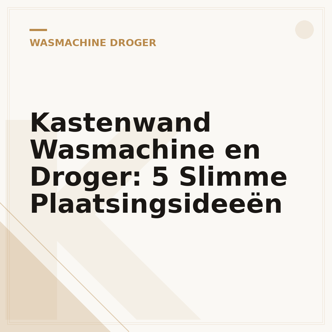 Kastenwand Wasmachine en Droger: 5 Slimme Plaatsingsideeën