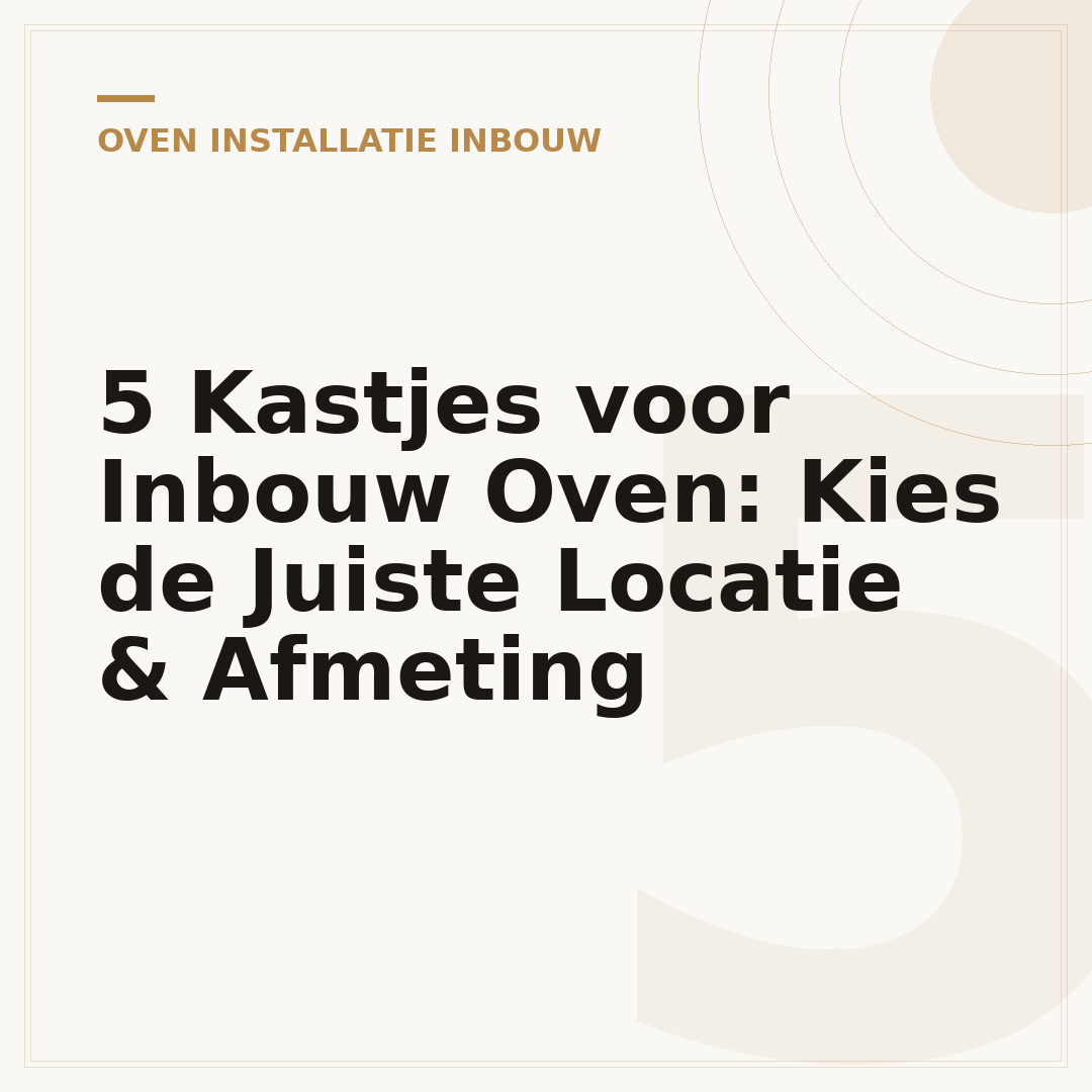 5 Kastjes voor Inbouw Oven: Kies de Juiste Locatie & Afmeting