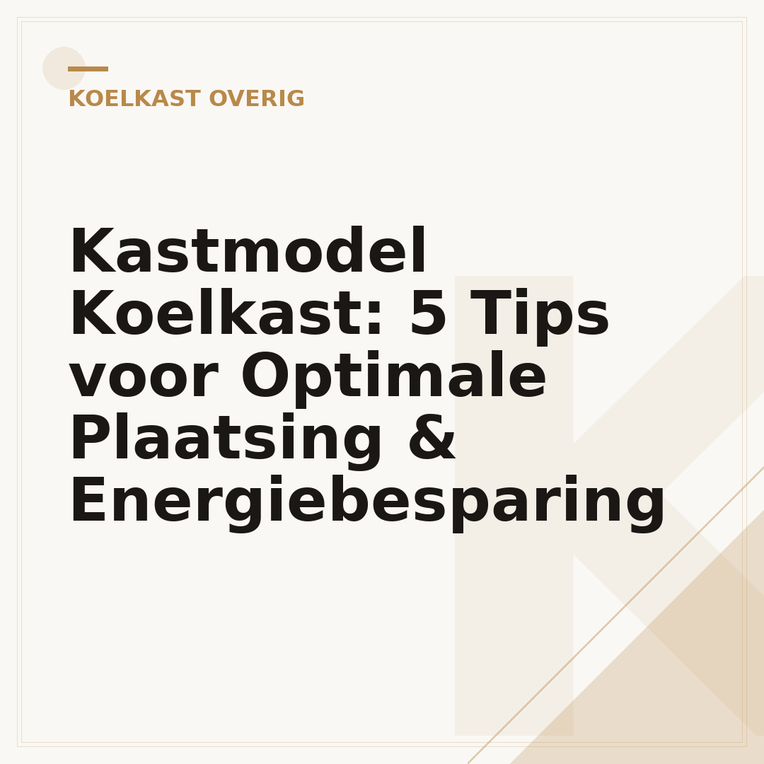 Kastmodel Koelkast: 5 Tips voor Optimale Plaatsing & Energiebesparing