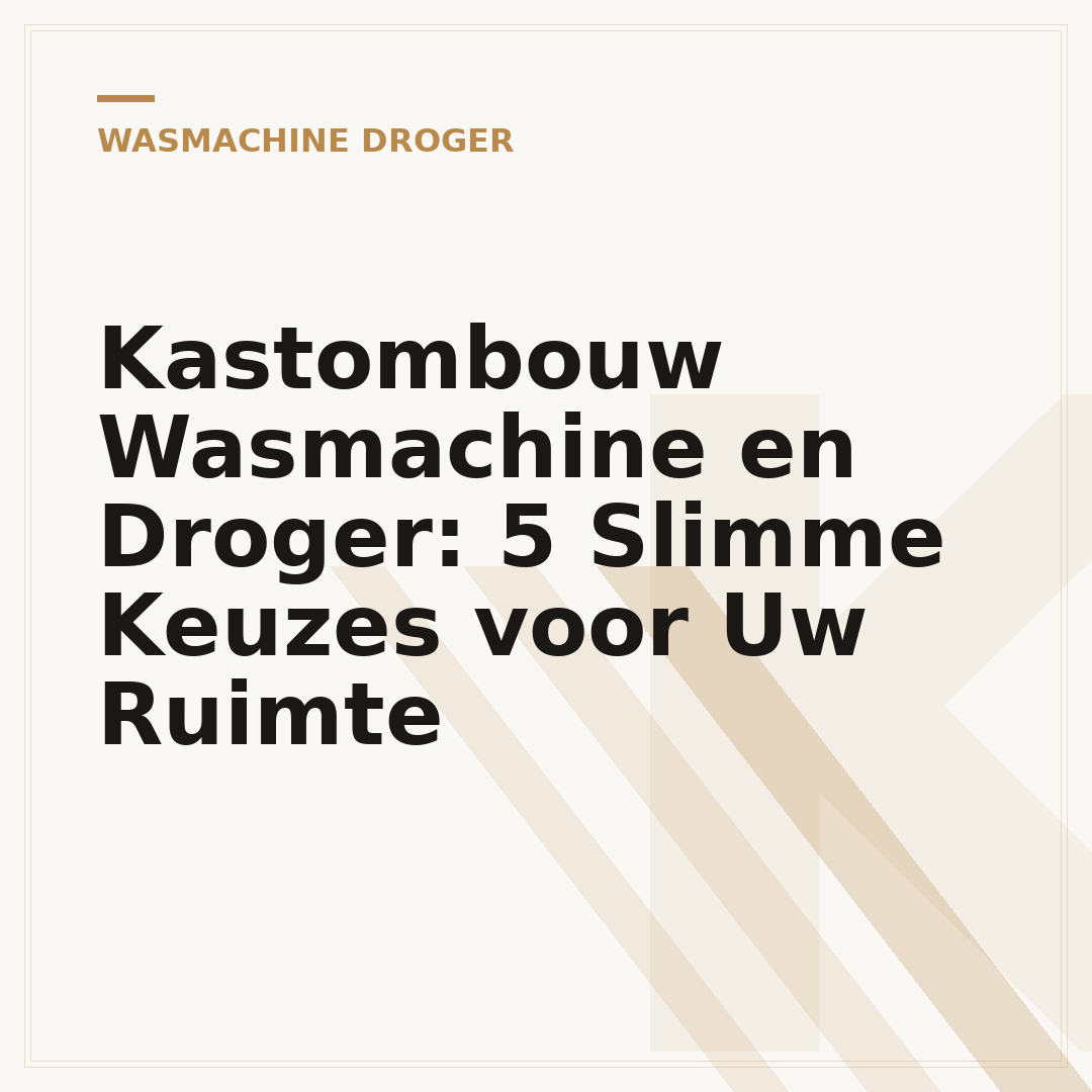 Kastombouw Wasmachine en Droger: 5 Slimme Keuzes voor Uw Ruimte