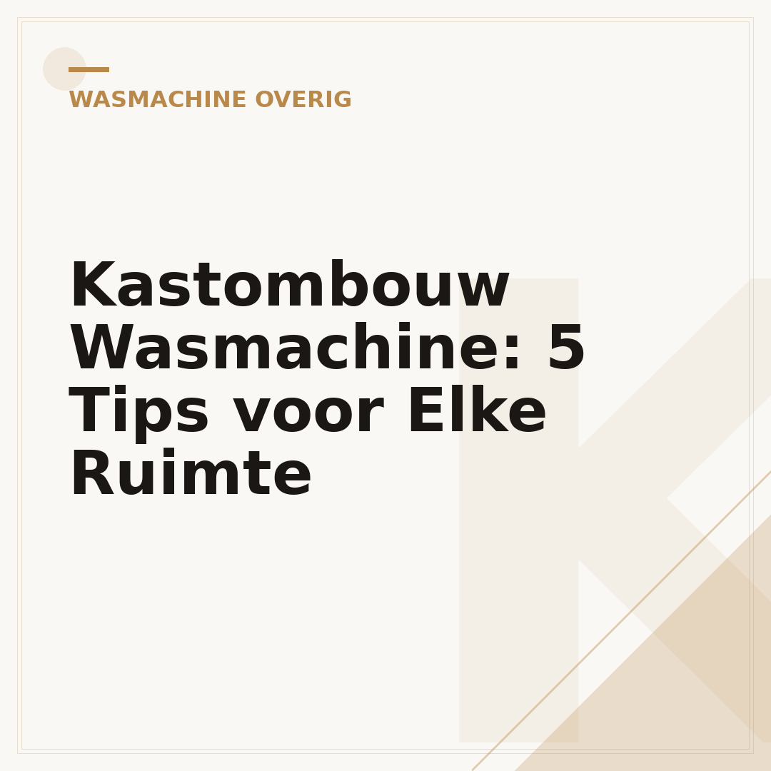 Kastombouw Wasmachine: 5 Tips voor Elke Ruimte