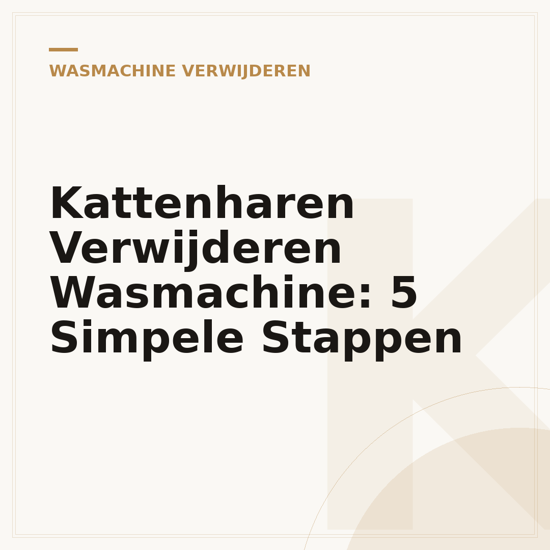 Kattenharen Verwijderen Wasmachine: 5 Simpele Stappen