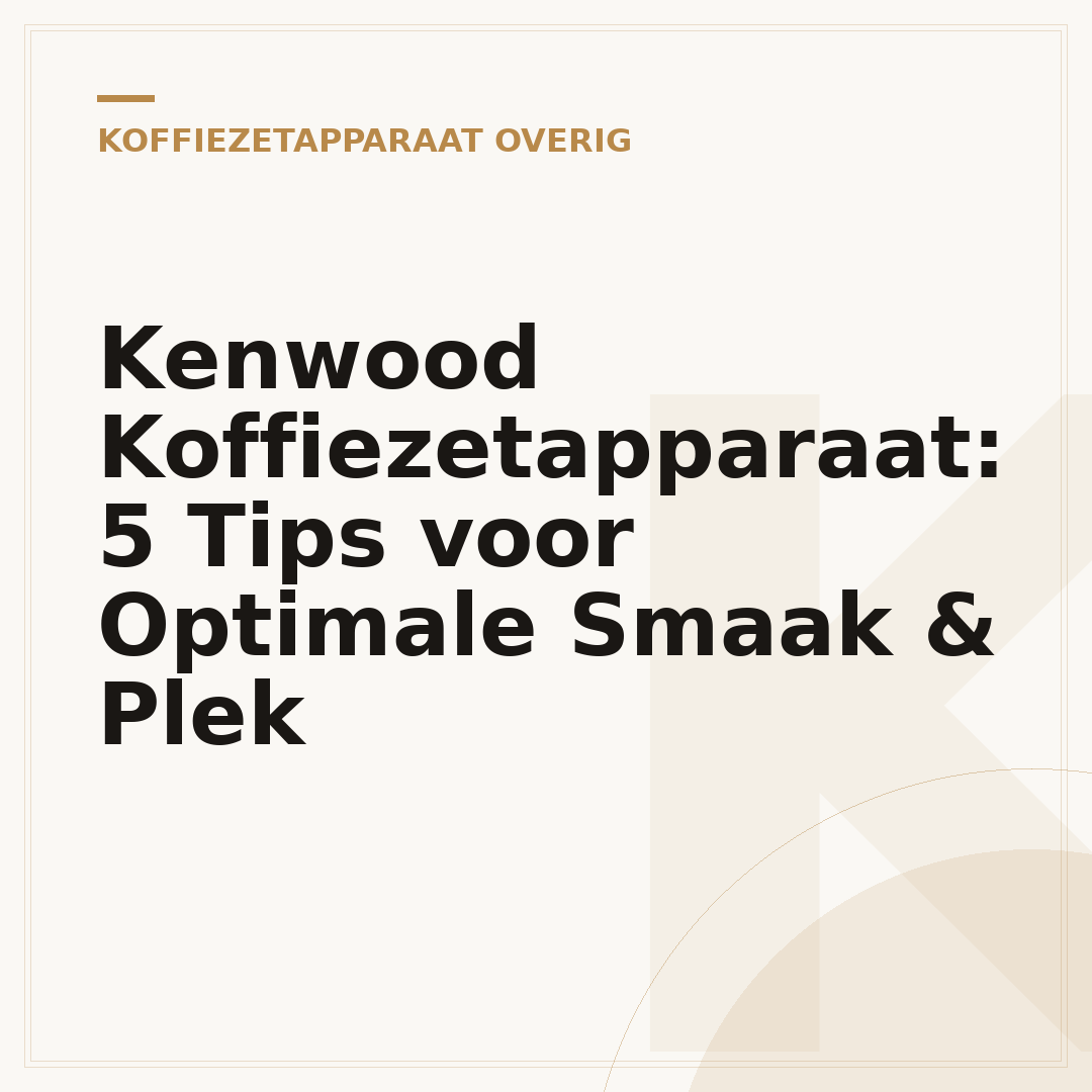 Kenwood Koffiezetapparaat: 5 Tips voor Optimale Smaak & Plek