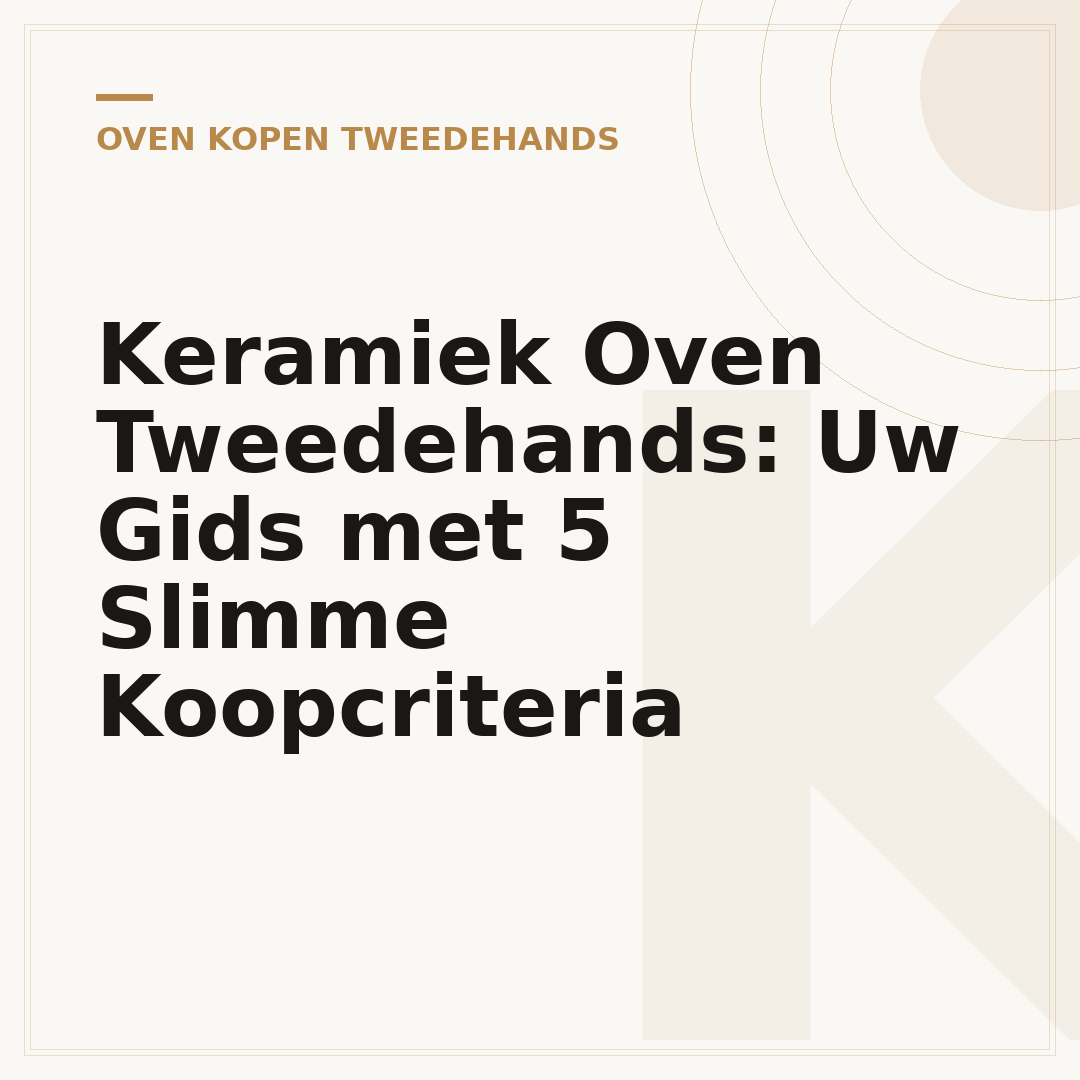 Keramiek Oven Tweedehands: Uw Gids met 5 Slimme Koopcriteria