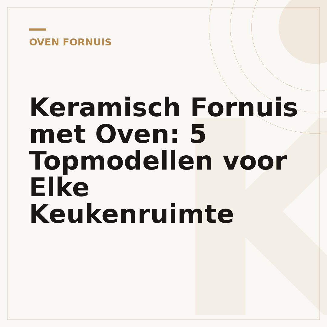 Keramisch Fornuis met Oven: 5 Topmodellen voor Elke Keukenruimte