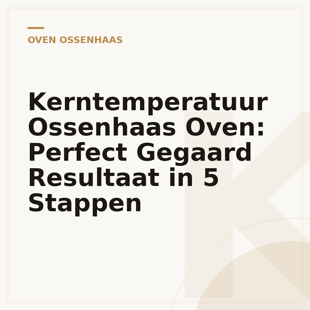 Kerntemperatuur Ossenhaas Oven: Perfect Gegaard Resultaat in 5 Stappen