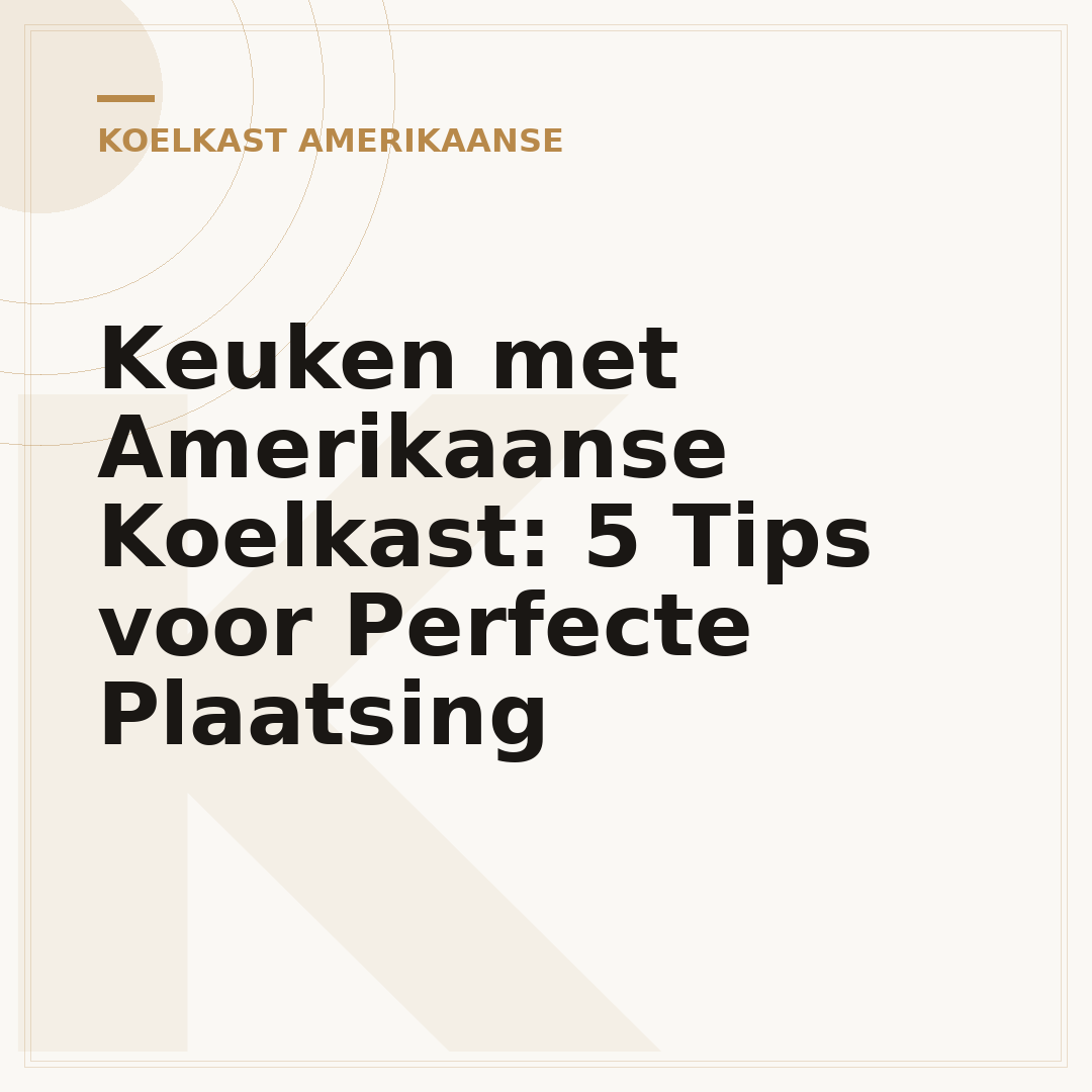 Keuken met Amerikaanse Koelkast: 5 Tips voor Perfecte Plaatsing