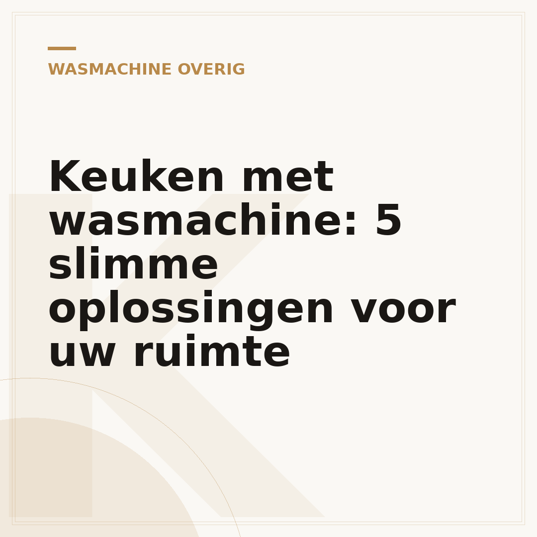 Keuken met wasmachine: 5 slimme oplossingen voor uw ruimte