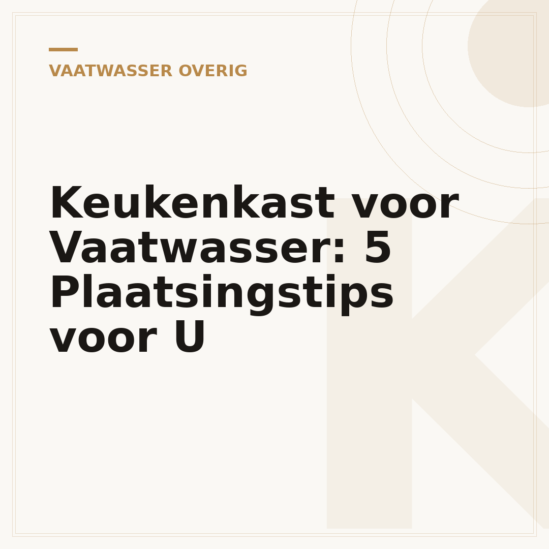 Keukenkast voor Vaatwasser: 5 Plaatsingstips voor U