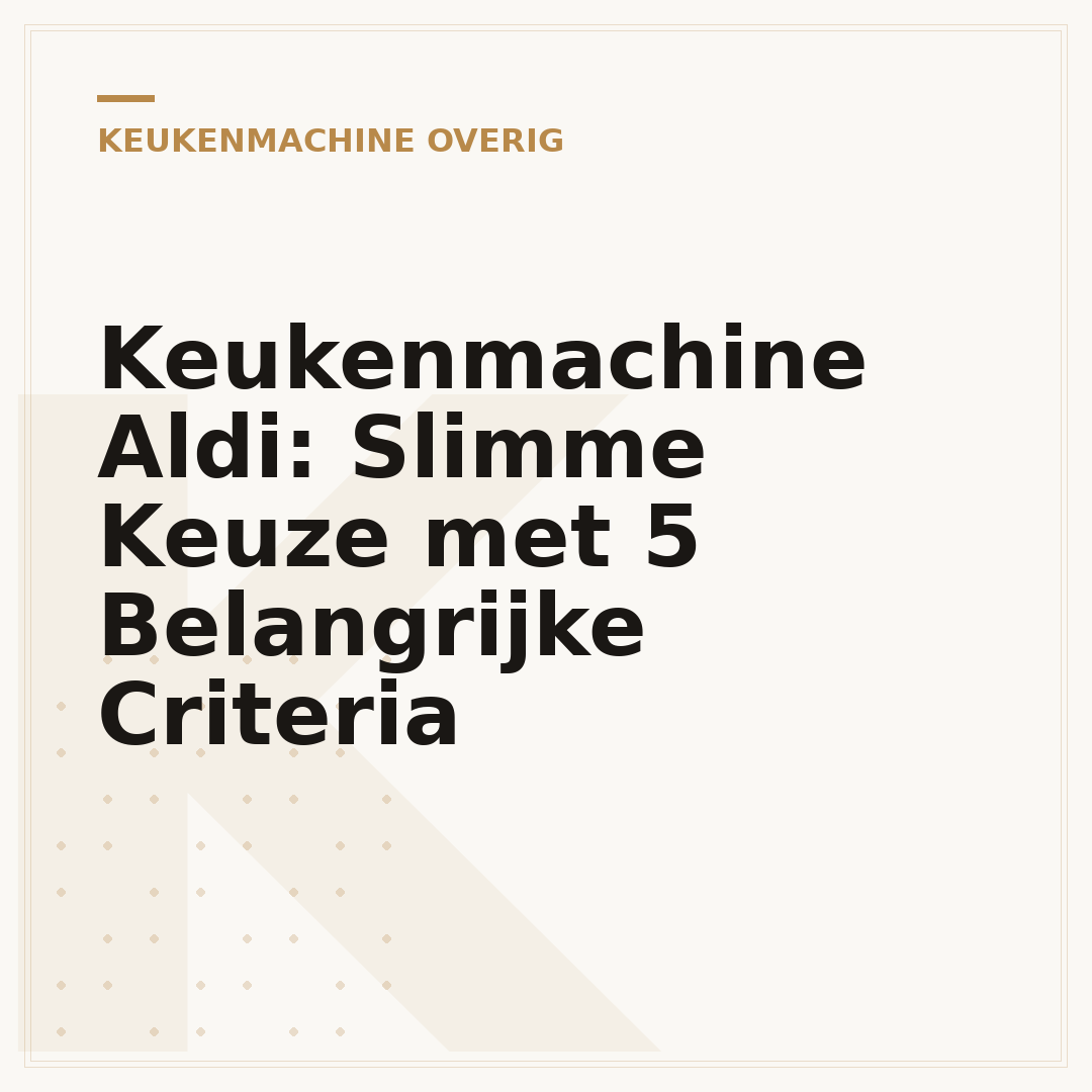 Keukenmachine Aldi: Slimme Keuze met 5 Belangrijke Criteria