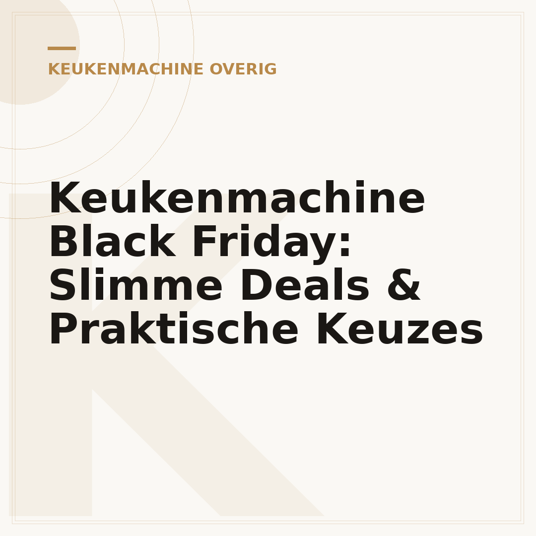 Keukenmachine Black Friday: Slimme Deals & Praktische Keuzes