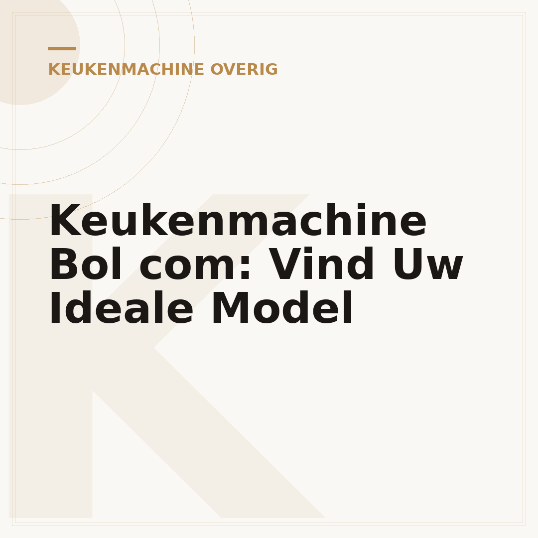 Keukenmachine Bol com: Vind Uw Ideale Model