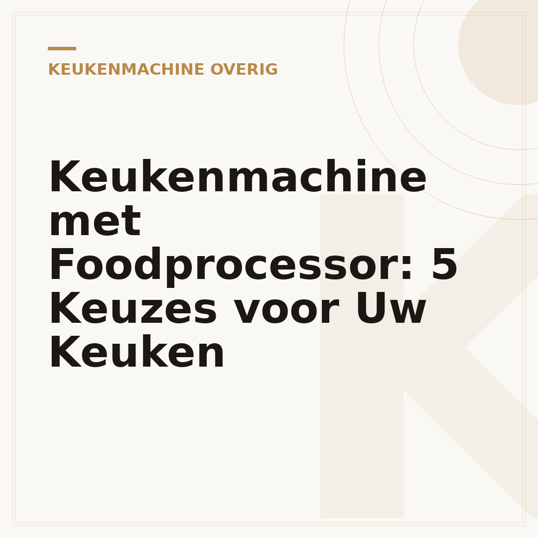 Keukenmachine met Foodprocessor: 5 Keuzes voor Uw Keuken