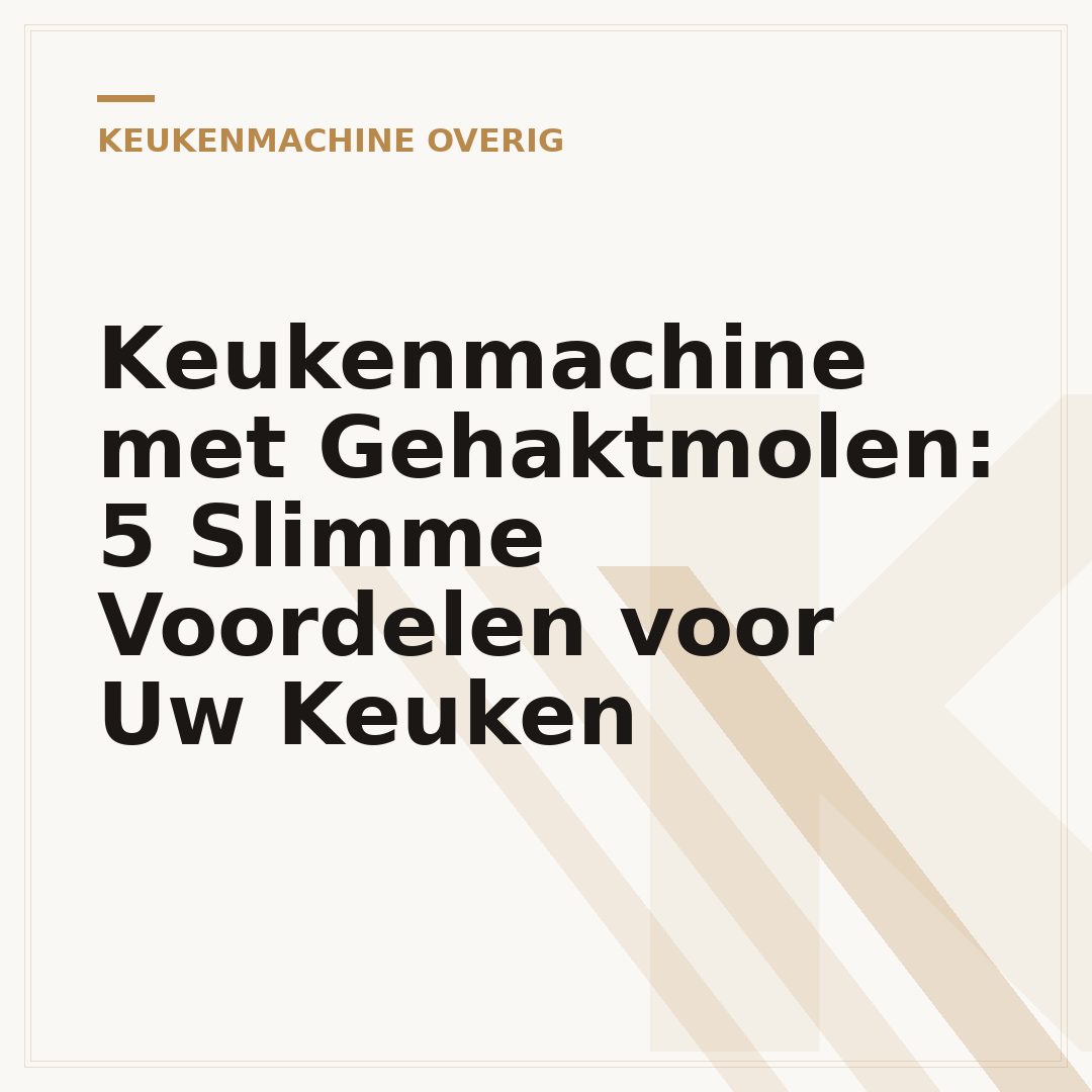 Keukenmachine met Gehaktmolen: 5 Slimme Voordelen voor Uw Keuken