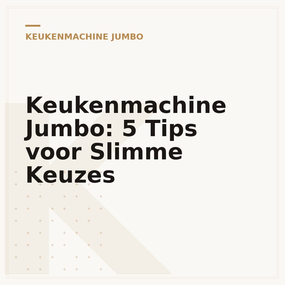 Keukenmachine Jumbo: 5 Tips voor Slimme Keuzes